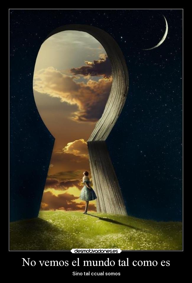 No vemos el mundo tal como es -