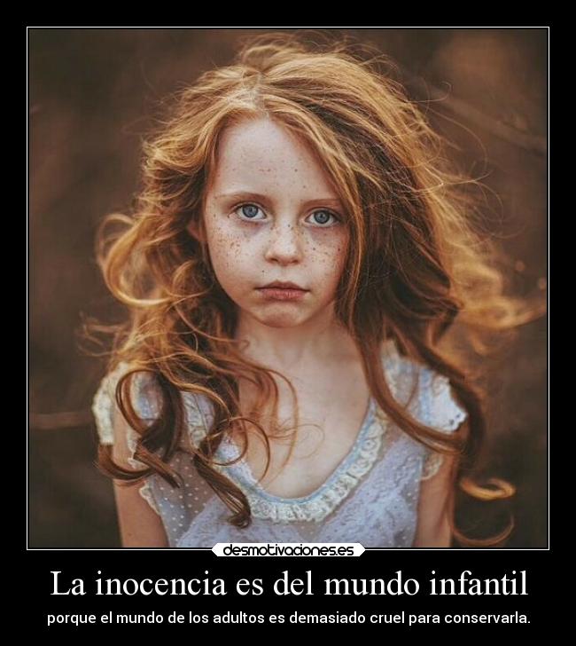 La inocencia es del mundo infantil -