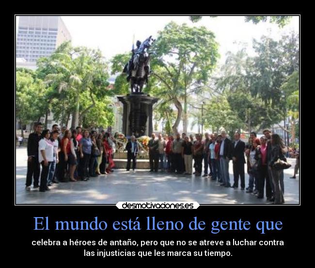 El mundo está lleno de gente que - 