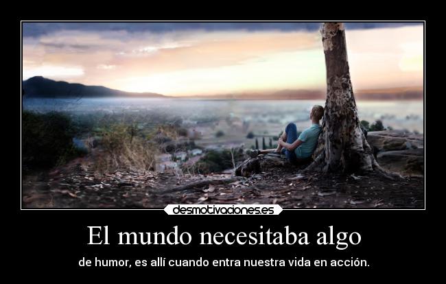 El mundo necesitaba algo -