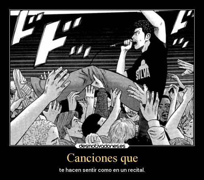 Canciones que - te hacen sentir como en un recital.