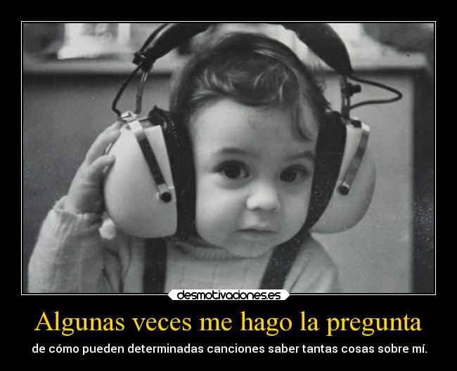 carteles musica canciones letra preguntas cosas describirte 2desmotemas6 ojalaqueshueva rilacs desmotivaciones