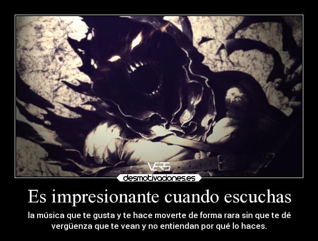 Es impresionante cuando escuchas - 