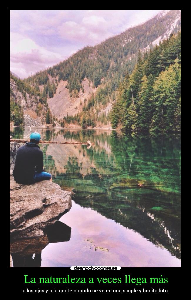 La naturaleza a veces llega más - a los ojos y a la gente cuando se ve en una simple y bonita foto.