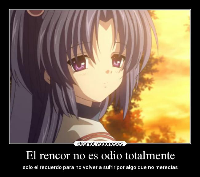 El rencor no es odio totalmente -