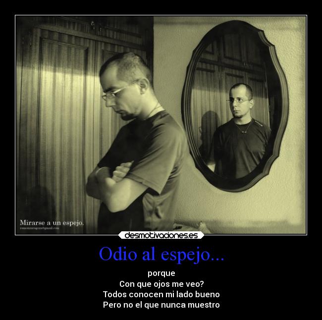 Odio al espejo... -