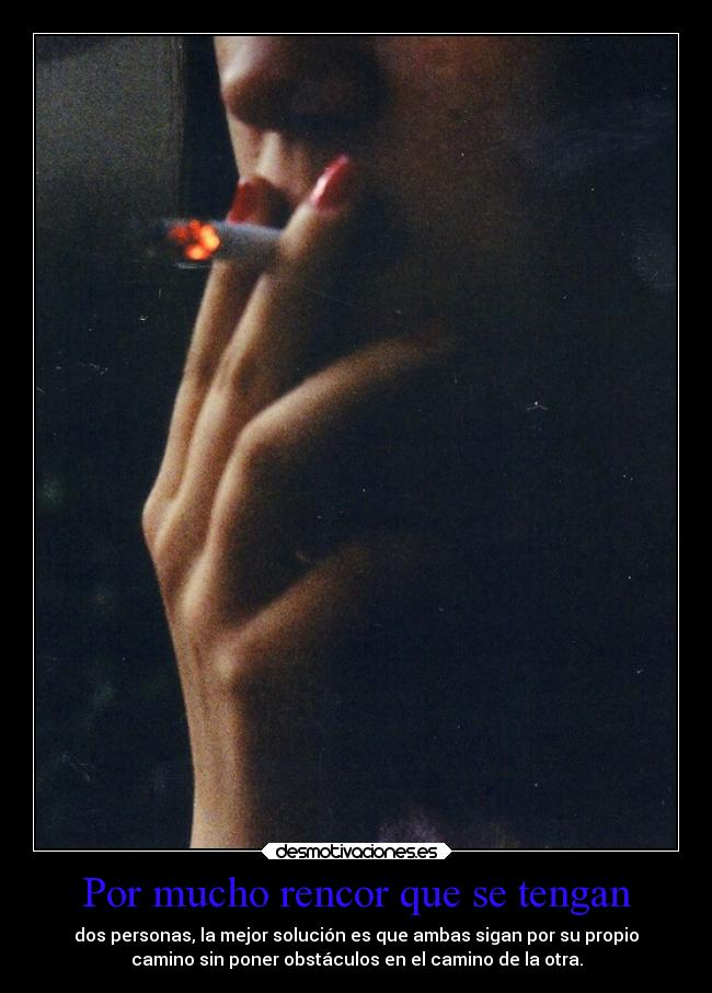 Por mucho rencor que se tengan -