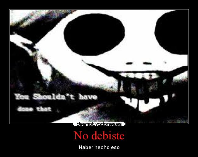 No debiste - 