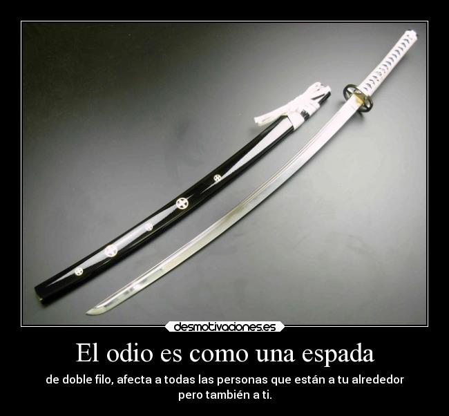 El odio es como una espada -