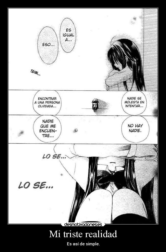 Mi triste realidad - Es así de simple.
