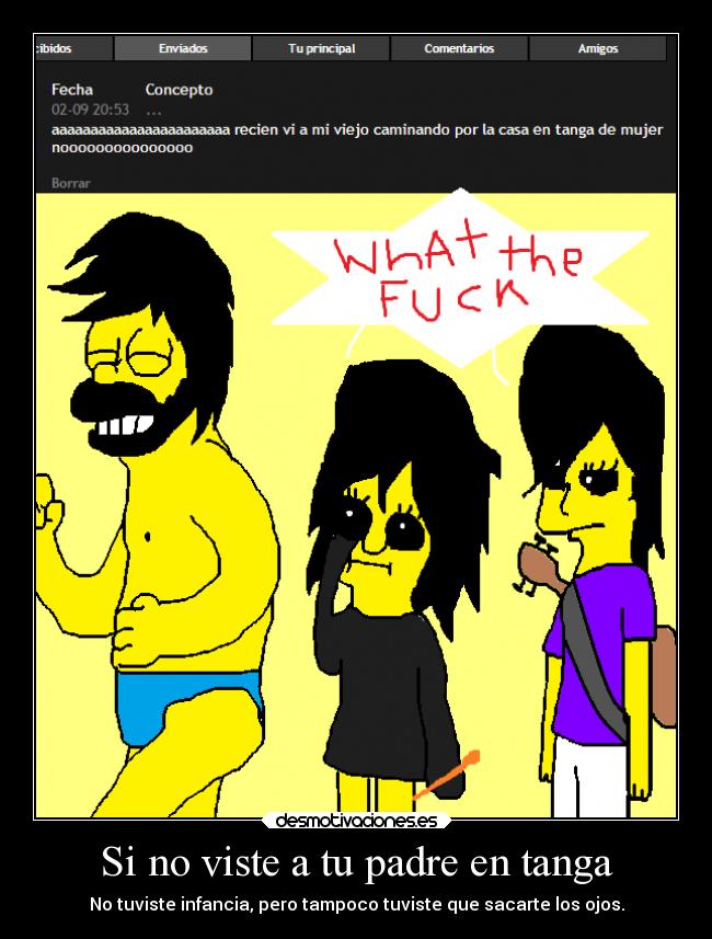 Si no viste a tu padre en tanga - No tuviste infancia, pero tampoco tuviste que sacarte los ojos.