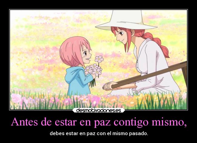 carteles pasado anime contigo mismo paz one piece flores querer desmotivaciones