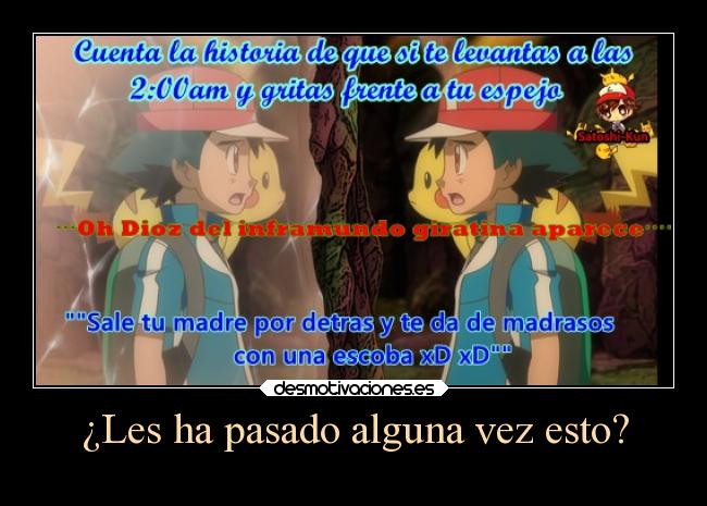 carteles pasado madre humor anime pokemon otaku devilbrigade pregunta espejo giratina madrasos escoba pikachu desmotivaciones