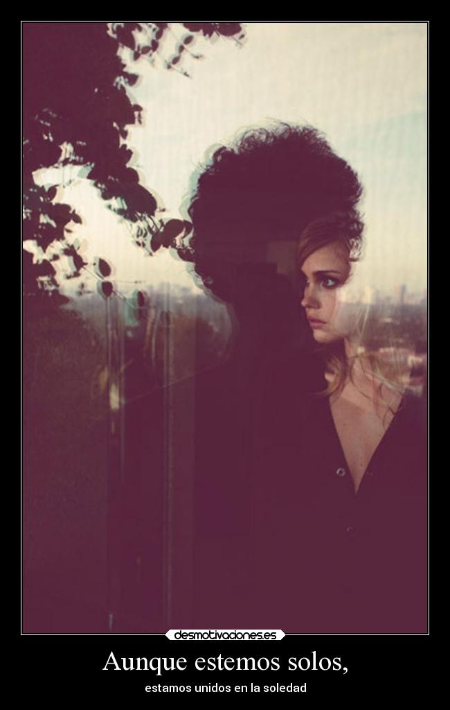 Aunque estemos solos, - 