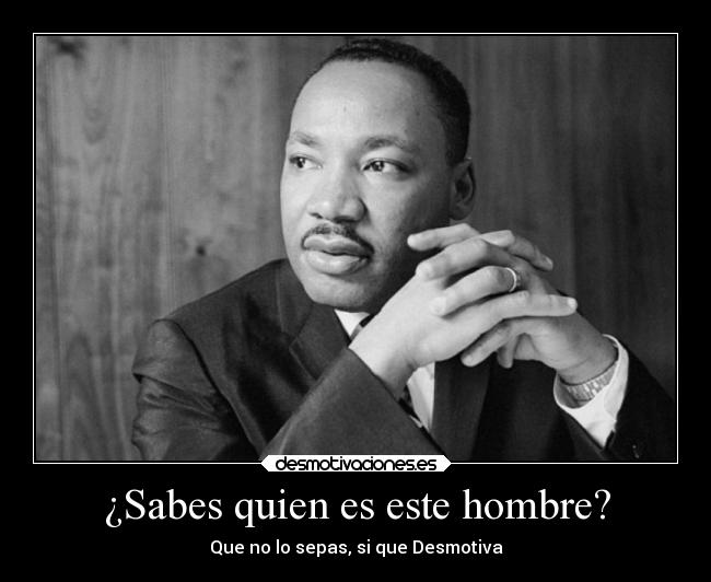¿Sabes quien es este hombre? - Que no lo sepas, si que Desmotiva