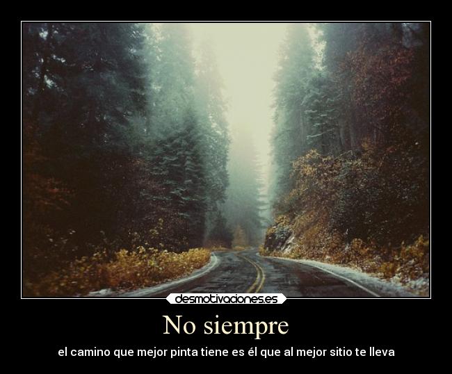 No siempre -
