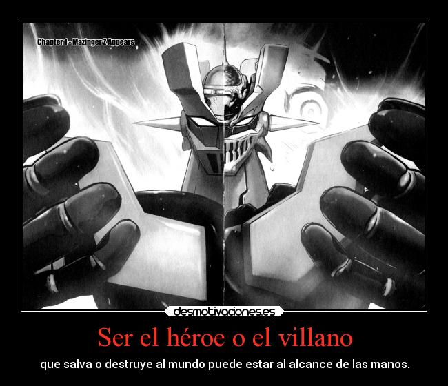 Ser el héroe o el villano - que salva o destruye al mundo puede estar al alcance de las manos.