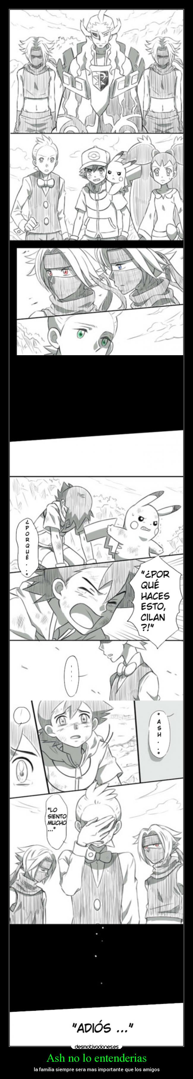 Ash no lo entenderias - la familia siempre sera mas importante que los amigos