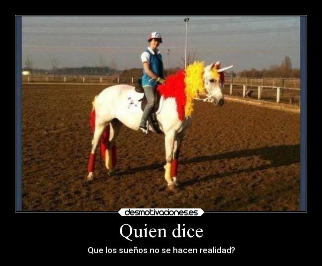 Quien dice - Que los sueños no se hacen realidad?