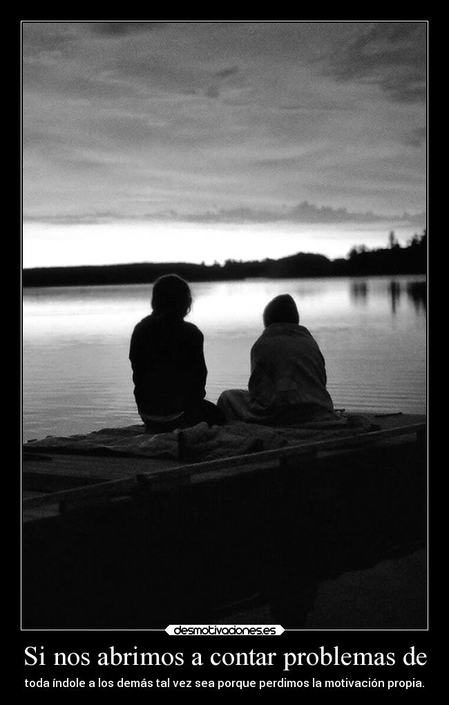 Si nos abrimos a contar problemas de - 