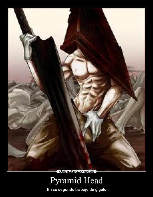 Pyramid Head - En su segundo trabajo de gigolo