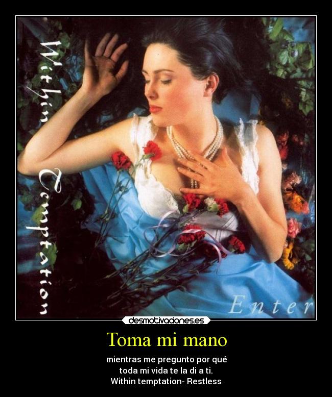 carteles rock filosofia amor alma withintemptation sharondenadel restless metal gotico desmotivaciones