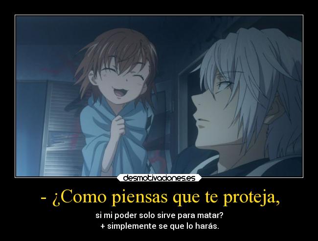 - ¿Como piensas que te proteja, -