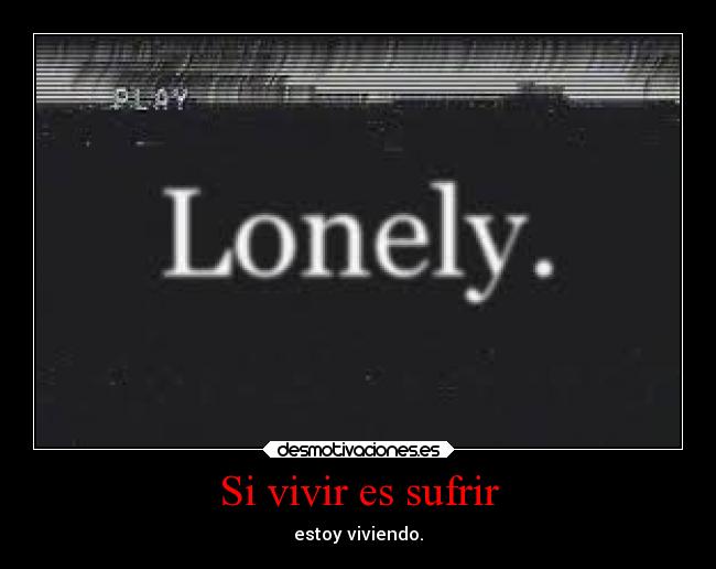 Si vivir es sufrir -