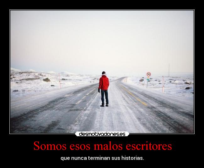 Somos esos malos escritores -