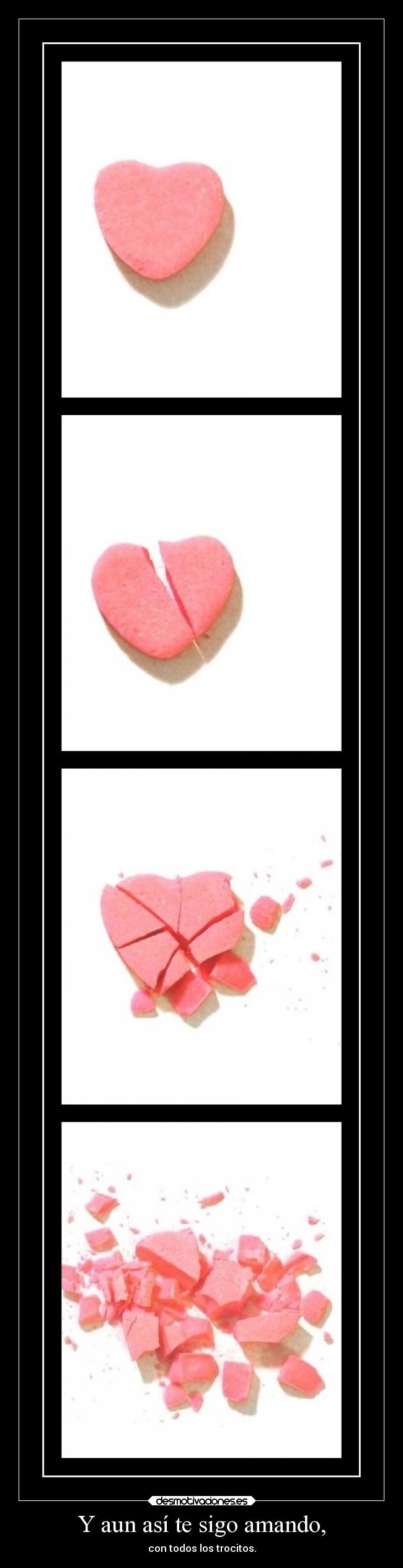 Y aun así te sigo amando, -