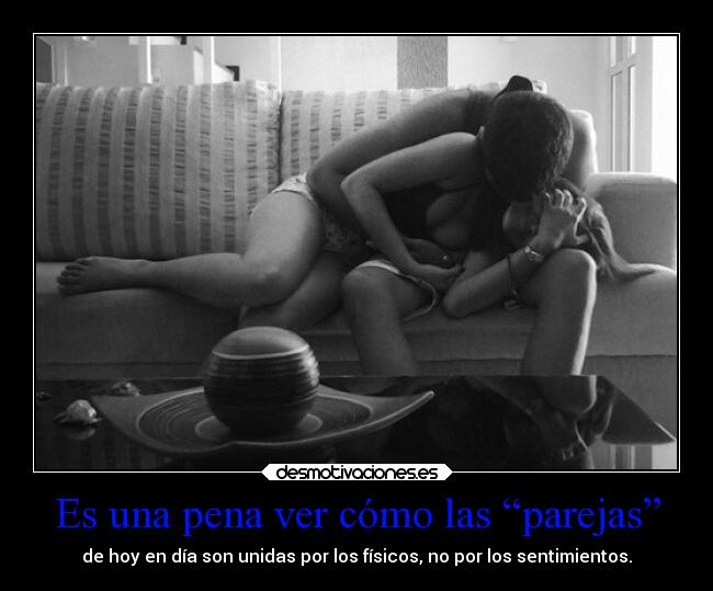 Es una pena ver cómo las “parejas” -