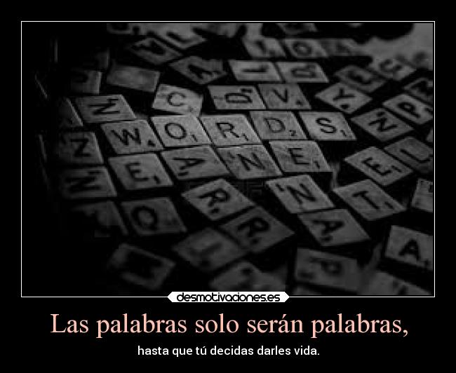 Las palabras solo serán palabras, - 