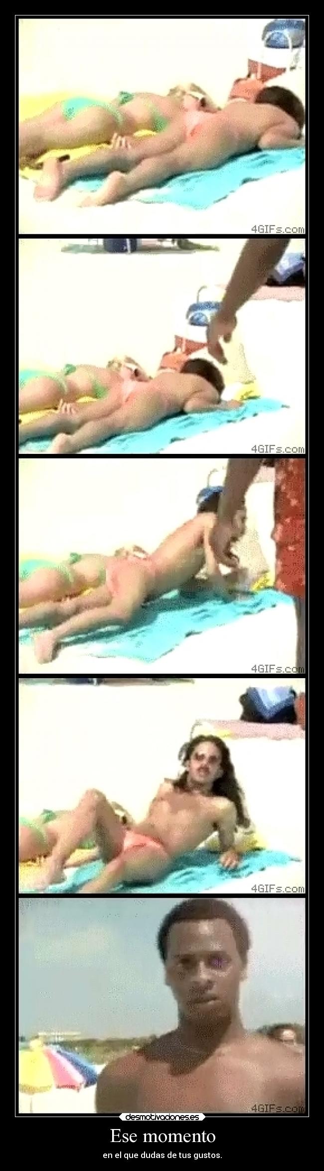 Ese momento - en el que dudas de tus gustos.