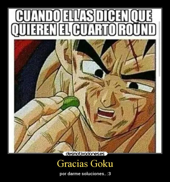 Gracias Goku - por darme soluciones.. :3