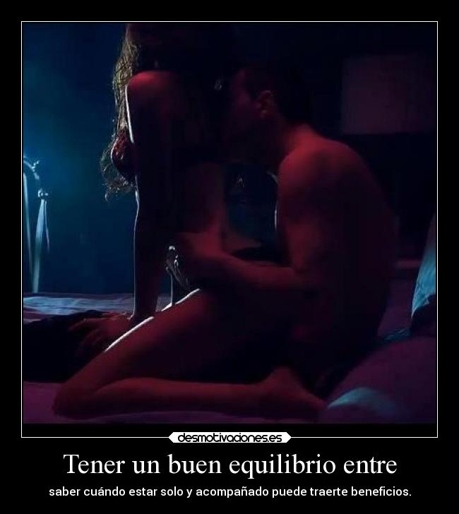 Tener un buen equilibrio entre - saber cuándo estar solo y acompañado puede traerte beneficios.