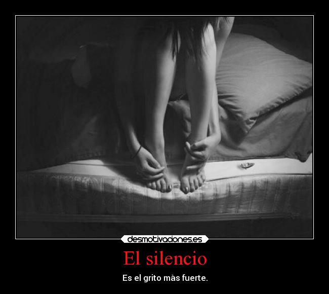 El silencio - Es el grito màs fuerte.