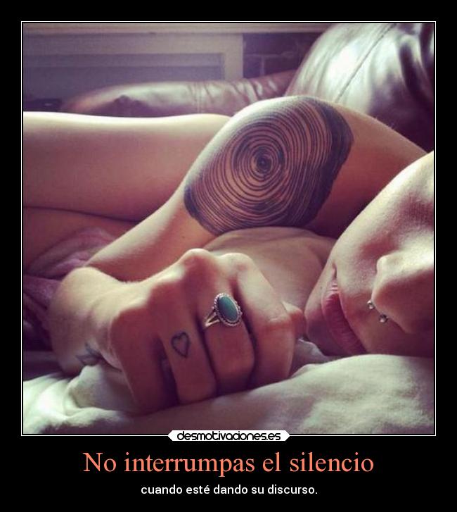 No interrumpas el silencio - cuando esté dando su discurso.