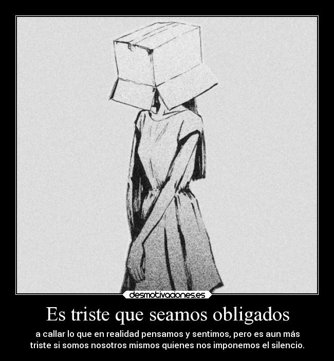Es triste que seamos obligados - 