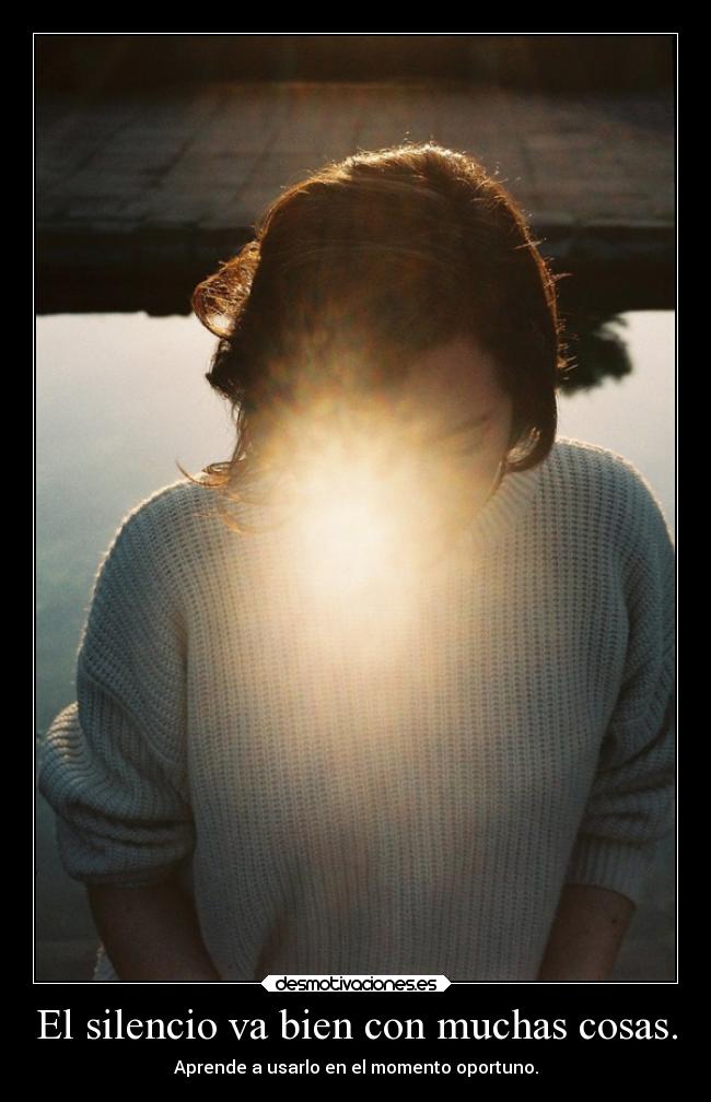 El silencio va bien con muchas cosas. - 