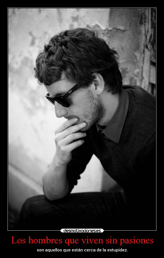 Los hombres que viven sin pasiones - 