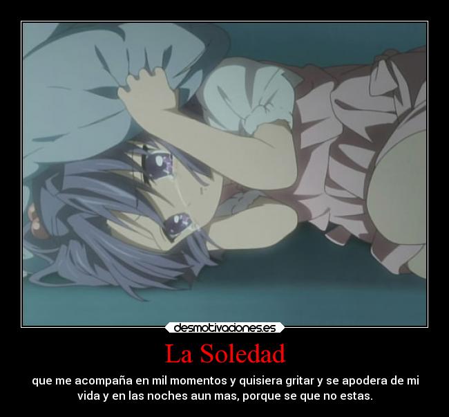 carteles soledad tristeza soledad llorar dolor desamor anime desmotivaciones