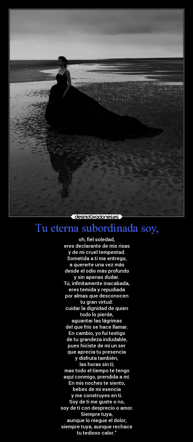 Tu eterna subordinada soy, -
