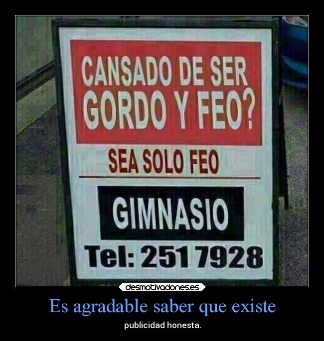Es agradable saber que existe -