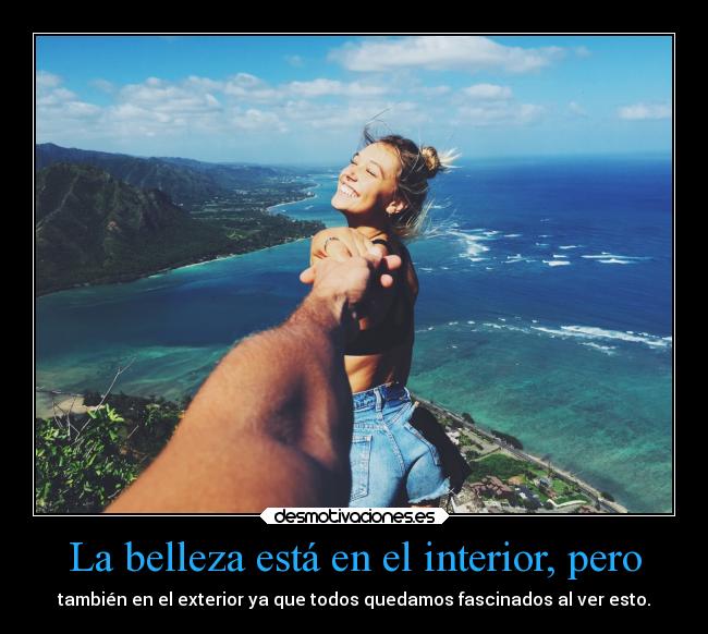 La belleza está en el interior, pero -