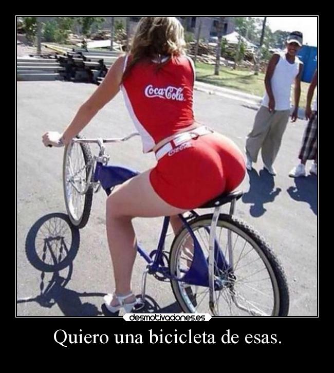 Quiero una bicicleta de esas. - 