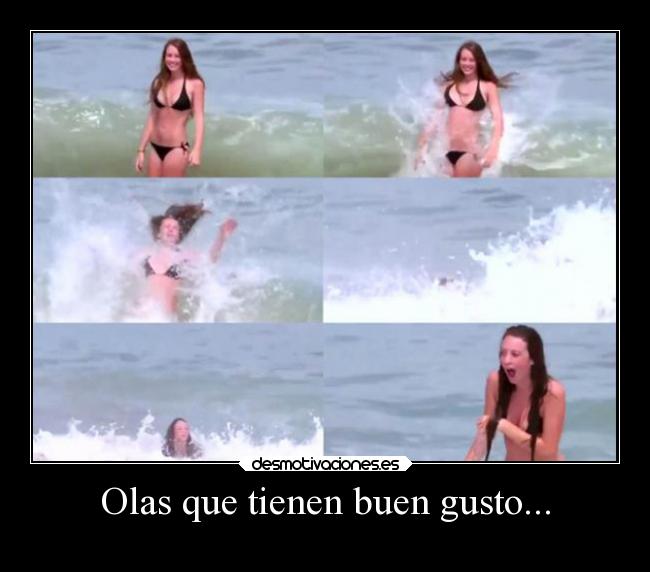 Olas que tienen buen gusto... -
