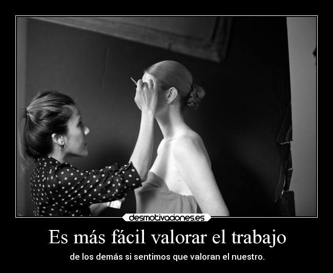 Es más fácil valorar el trabajo -