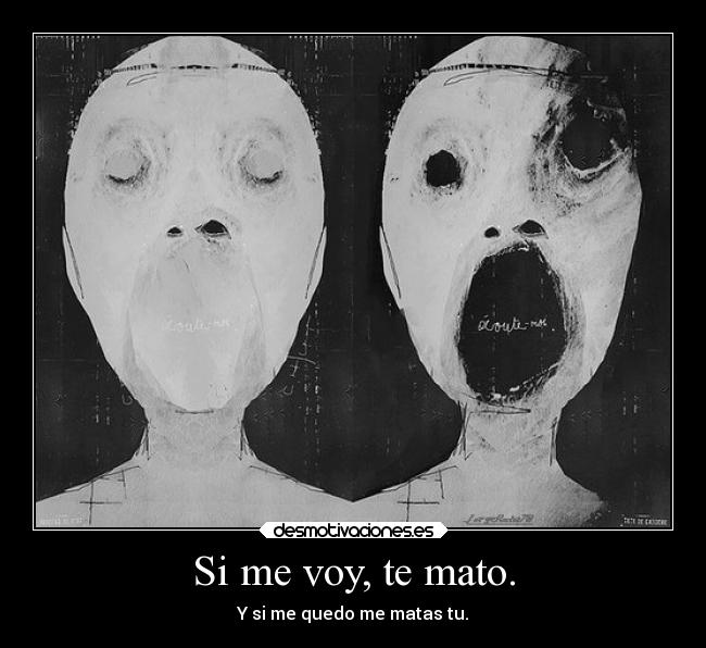 Si me voy, te mato. - 