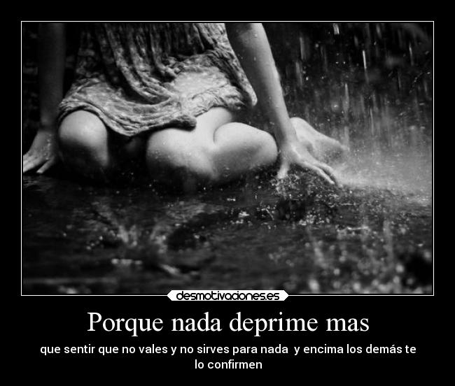 Porque nada deprime mas - 