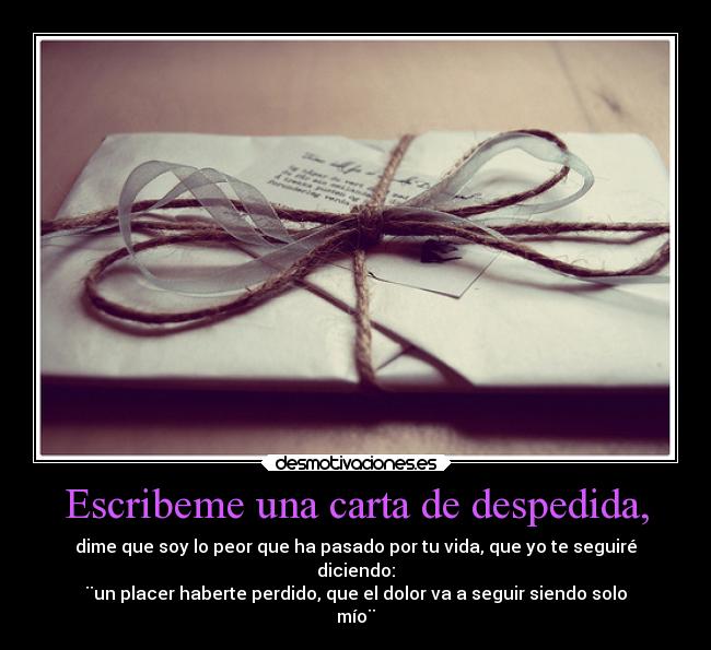 Escribeme una carta de despedida, - 